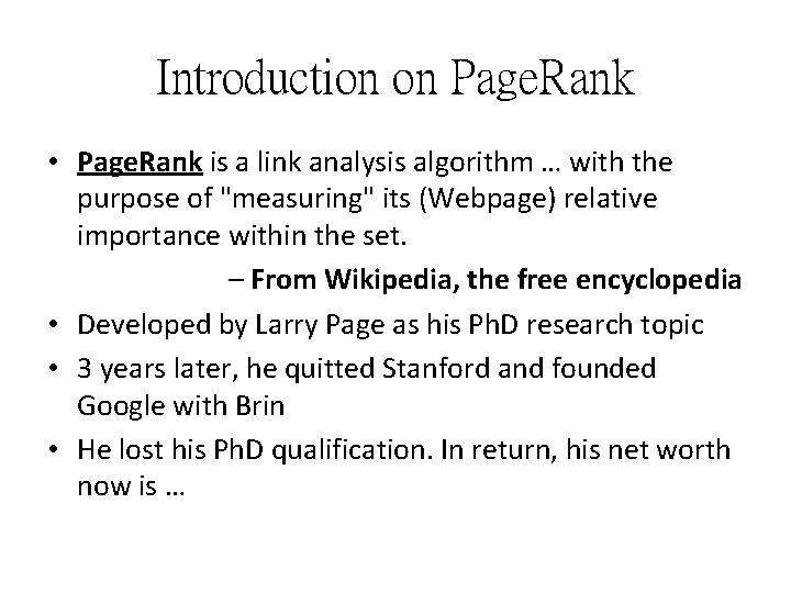 Introduction on Page. Rank • Page. Rank is a link analysis algorithm … with Introduction on Page. Rank • Page. Rank is a link analysis algorithm … with