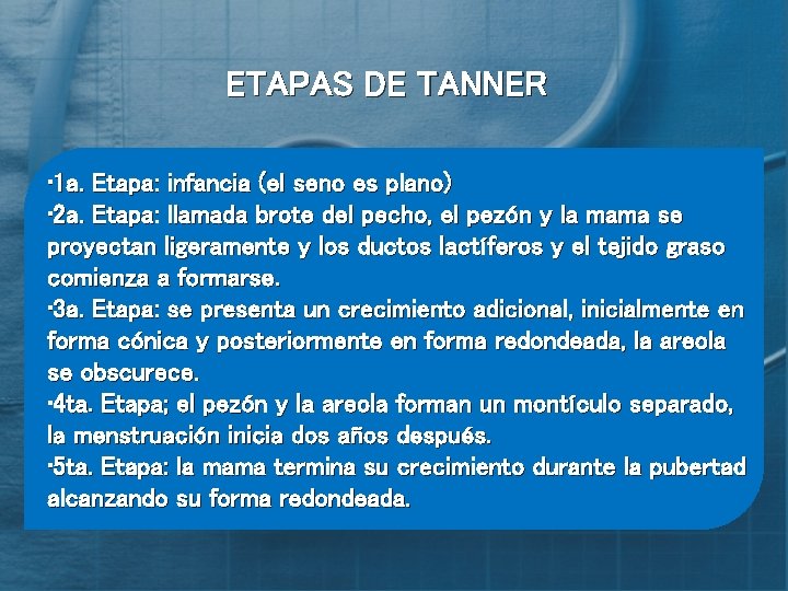 ETAPAS DE TANNER • 1 a. Etapa: infancia (el seno es plano) • 2