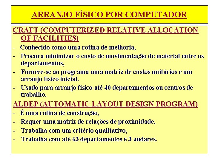 ARRANJO FÍSICO POR COMPUTADOR CRAFT (COMPUTERIZED RELATIVE ALLOCATION OF FACILITIES) - Conhecido como uma