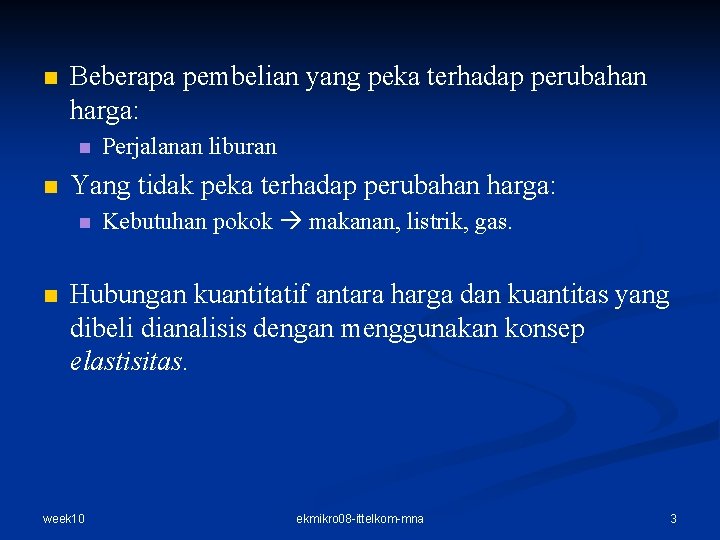 n Beberapa pembelian yang peka terhadap perubahan harga: n n Yang tidak peka terhadap n Beberapa pembelian yang peka terhadap perubahan harga: n n Yang tidak peka terhadap