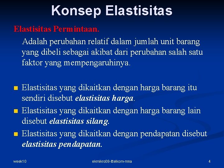 Konsep Elastisitas Permintaan. Adalah perubahan relatif dalam jumlah unit barang yang dibeli sebagai akibat Konsep Elastisitas Permintaan. Adalah perubahan relatif dalam jumlah unit barang yang dibeli sebagai akibat