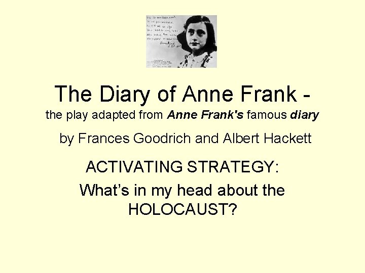 The Diary of Anne Frank the play adapted from Anne Frank's famous diary by