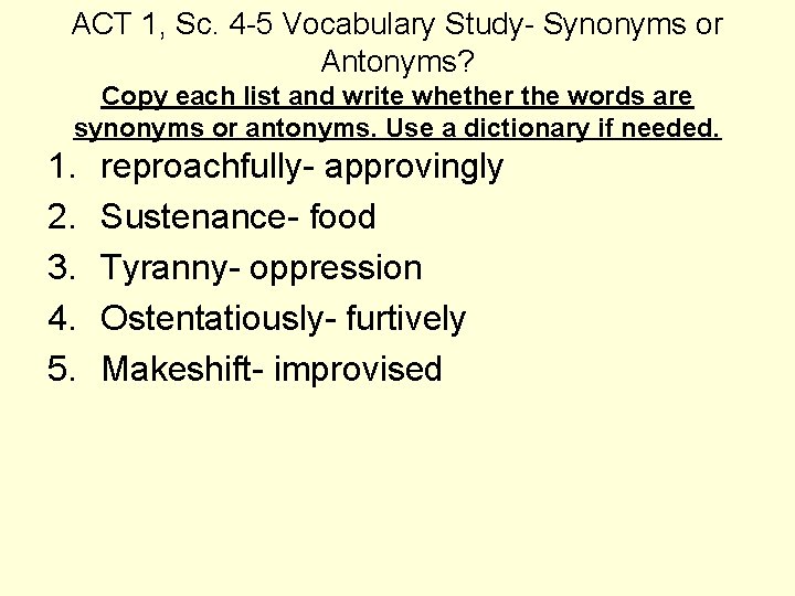 ACT 1, Sc. 4 -5 Vocabulary Study- Synonyms or Antonyms? Copy each list and