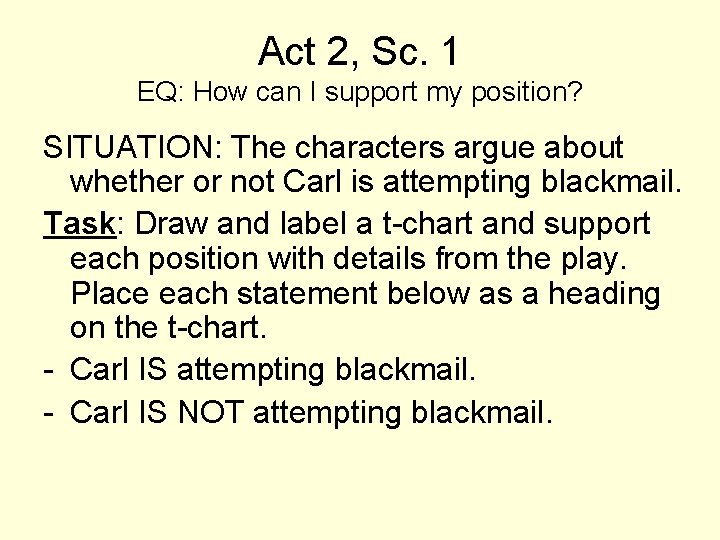 Act 2, Sc. 1 EQ: How can I support my position? SITUATION: The characters