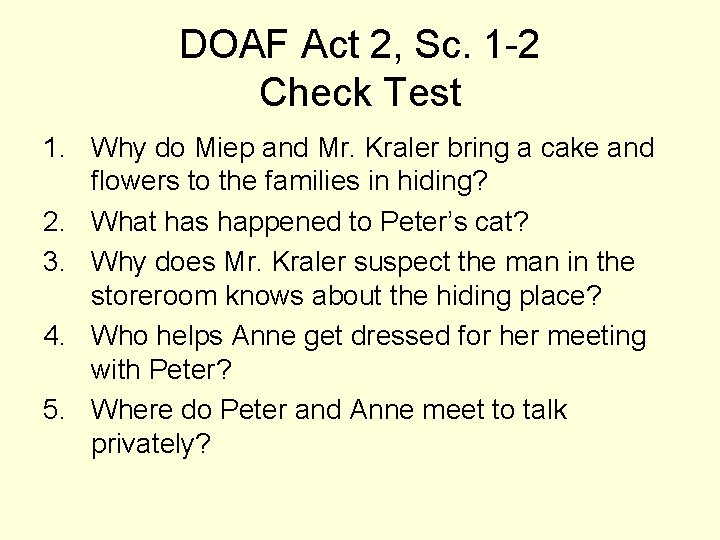 DOAF Act 2, Sc. 1 -2 Check Test 1. Why do Miep and Mr.