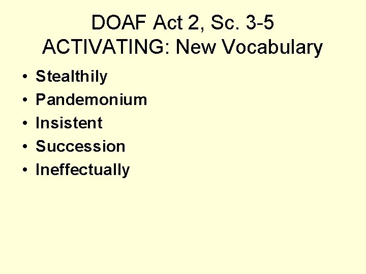 DOAF Act 2, Sc. 3 -5 ACTIVATING: New Vocabulary • • • Stealthily Pandemonium