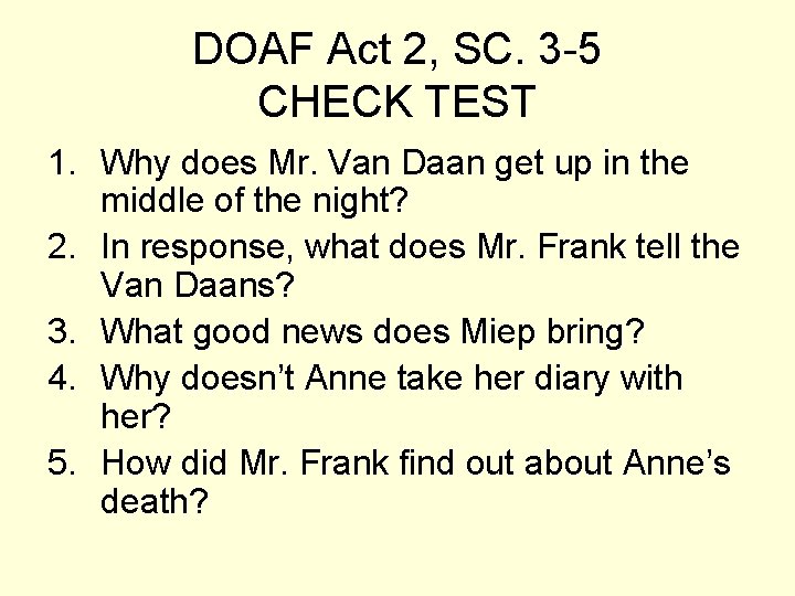 DOAF Act 2, SC. 3 -5 CHECK TEST 1. Why does Mr. Van Daan