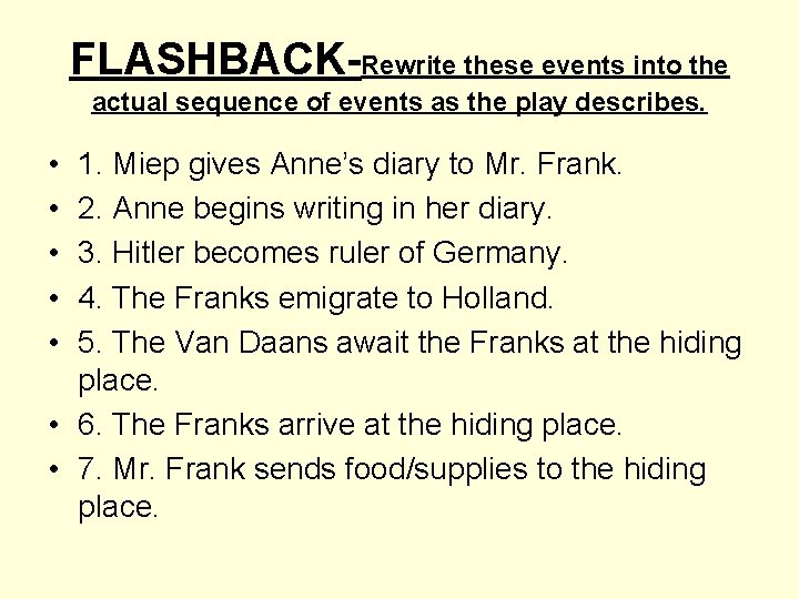 FLASHBACK-Rewrite these events into the actual sequence of events as the play describes. •