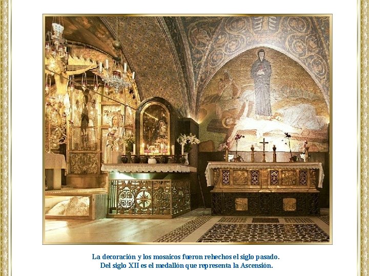 La decoración y los mosaicos fueron rehechos el siglo pasado. Del siglo XII es