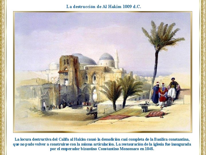 La destrucción de Al Hakim 1009 d. C. La locura destructiva del Califa al