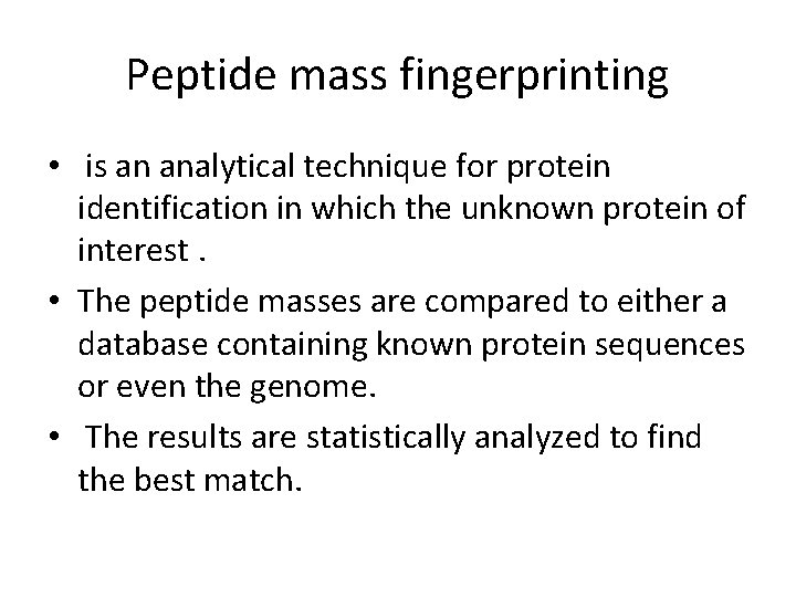Peptide mass fingerprinting • is an analytical technique for protein identification in which the