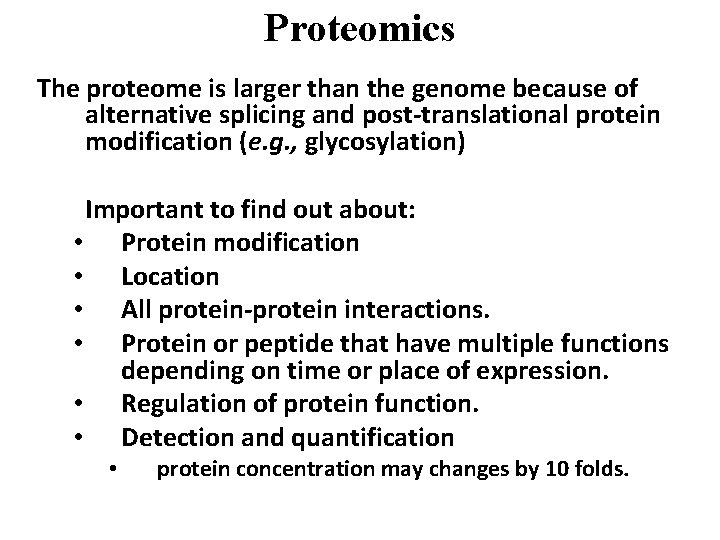 Proteomics The proteome is larger than the genome because of alternative splicing and post-translational