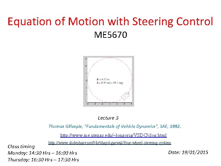 Equation of Motion with Steering Control ME 5670 Lecture 3 Thomas Gillespie, “Fundamentals of