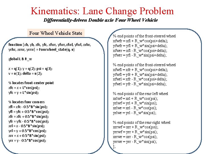 Kinematics: Lane Change Problem Differentially-driven Double axle Four Wheel Vehicle State function [xb, yb,