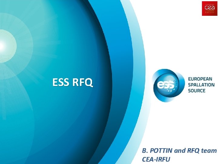 ESS RFQ B. POTTIN and RFQ team CEA-IRFU 
