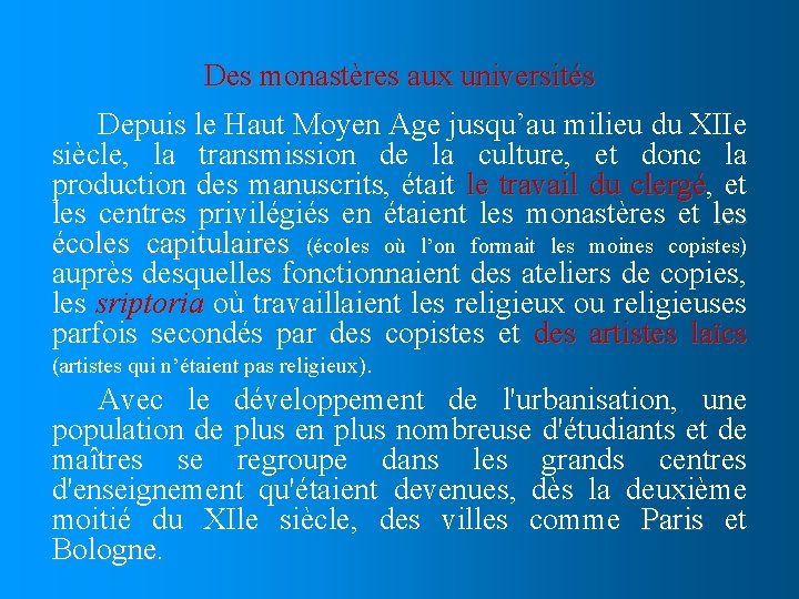 Des monastères aux universités Depuis le Haut Moyen Age jusqu’au milieu du XIIe siècle,