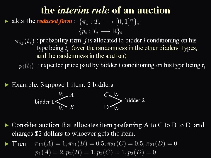 the interim rule of an auction ► a. k. a. the reduced form :