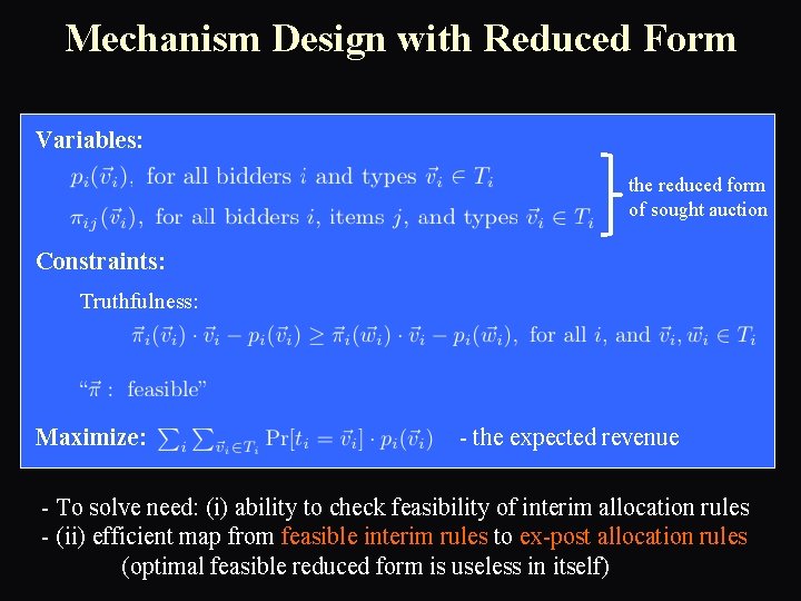 Mechanism Design with Reduced Form Variables: the reduced form of sought auction Constraints: Truthfulness: