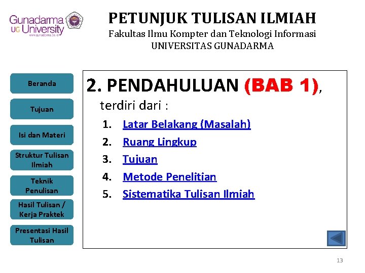 PETUNJUK TULISAN ILMIAH Fakultas Ilmu Kompter dan Teknologi Informasi UNIVERSITAS GUNADARMA Beranda Tujuan Isi