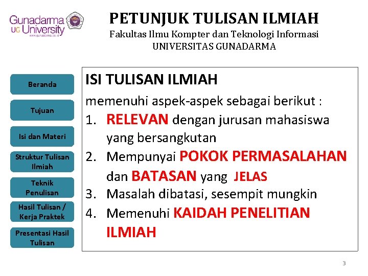 PETUNJUK TULISAN ILMIAH Fakultas Ilmu Kompter dan Teknologi Informasi UNIVERSITAS GUNADARMA Beranda Tujuan Isi