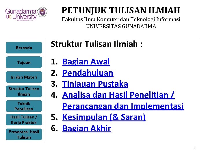 PETUNJUK TULISAN ILMIAH Fakultas Ilmu Kompter dan Teknologi Informasi UNIVERSITAS GUNADARMA Beranda Tujuan Isi