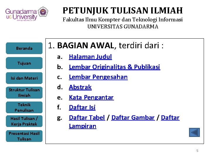 PETUNJUK TULISAN ILMIAH Fakultas Ilmu Kompter dan Teknologi Informasi UNIVERSITAS GUNADARMA Beranda Tujuan Isi