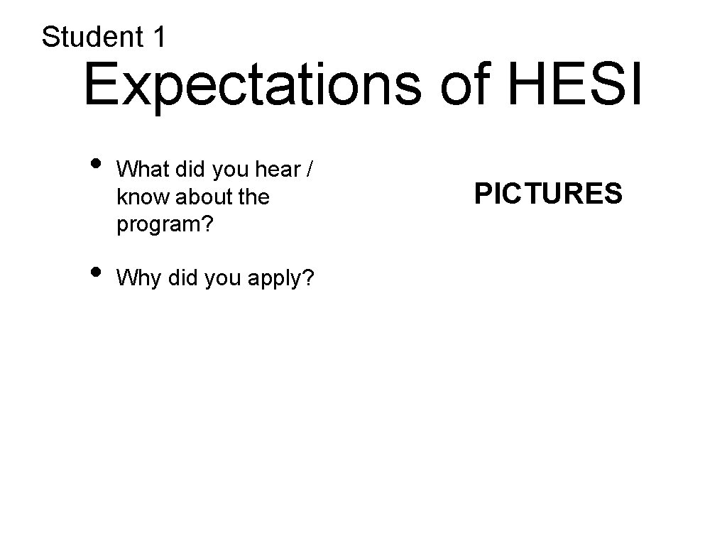 Student 1 Expectations of HESI • • What did you hear / know about