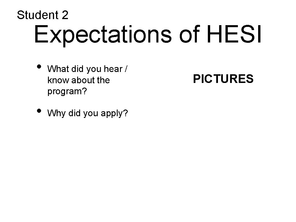 Student 2 Expectations of HESI • • What did you hear / know about