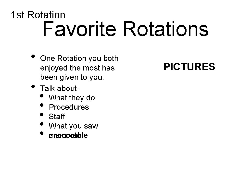 1 st Rotation Favorite Rotations • • One Rotation you both enjoyed the most
