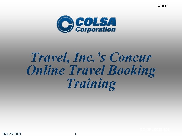 10/3/2011 Travel, Inc. ’s Concur Online Travel Booking Training CC-QPL. 0023. E 01 TRA-W.