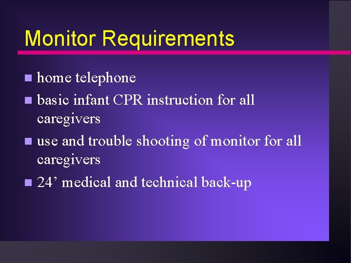 Monitor Requirements home telephone n basic infant CPR instruction for all caregivers n use