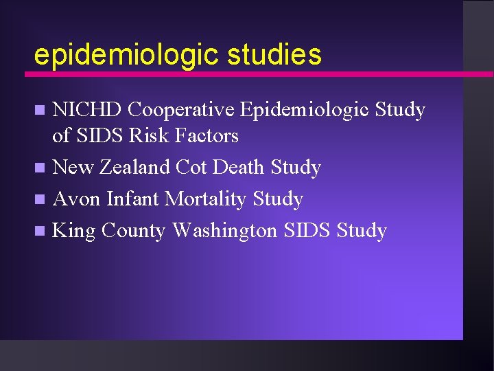 epidemiologic studies NICHD Cooperative Epidemiologic Study of SIDS Risk Factors n New Zealand Cot
