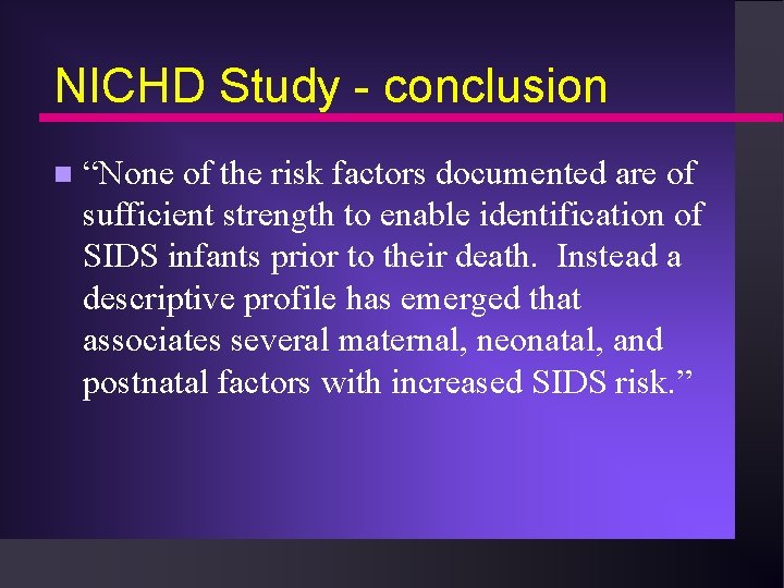 NICHD Study - conclusion n “None of the risk factors documented are of sufficient