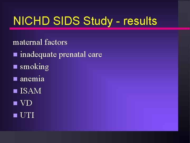 NICHD SIDS Study - results maternal factors n inadequate prenatal care n smoking n