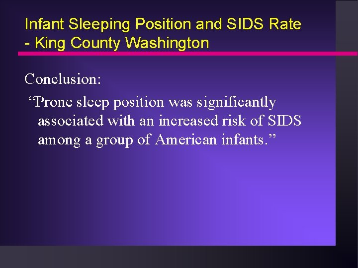 Infant Sleeping Position and SIDS Rate - King County Washington Conclusion: “Prone sleep position