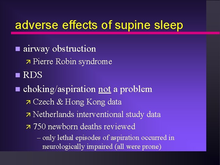 adverse effects of supine sleep n airway obstruction ä Pierre Robin syndrome RDS n