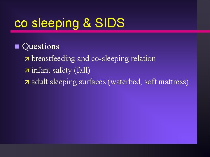 co sleeping & SIDS n Questions ä breastfeeding and co-sleeping relation ä infant safety