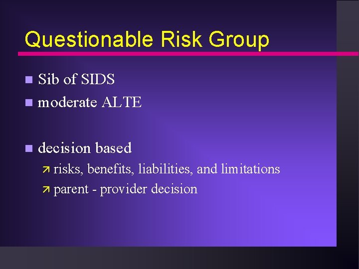 Questionable Risk Group Sib of SIDS n moderate ALTE n n decision based ä