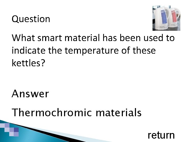 Smart & Modern Materials Question What smart material has been used to indicate the