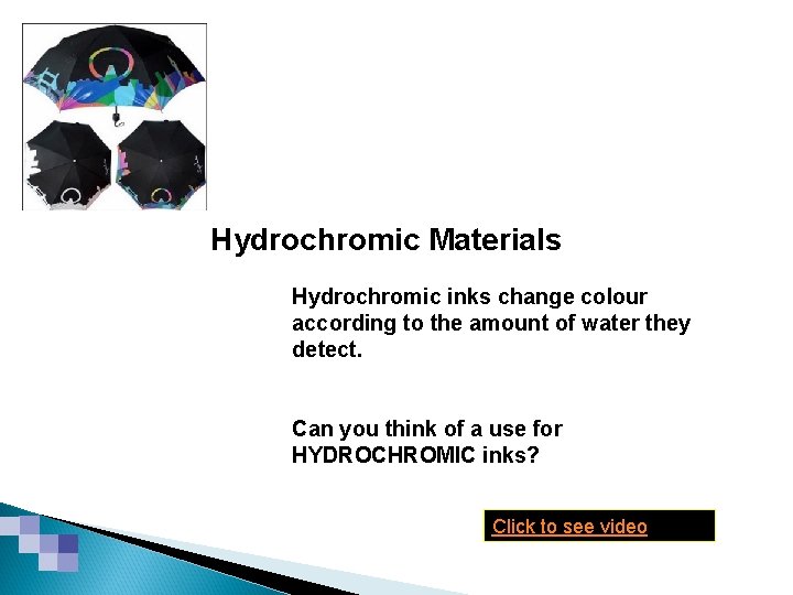 Smart & Modern Materials Hydrochromic inks change colour according to the amount of water