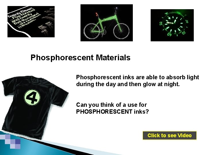 Smart & Modern Materials Phosphorescent inks are able to absorb light during the day
