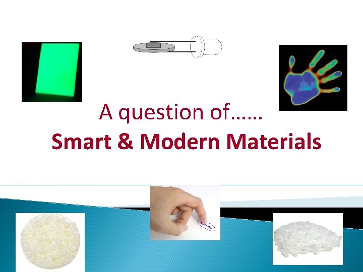 A question of…… Smart & Modern Materials G Postings 