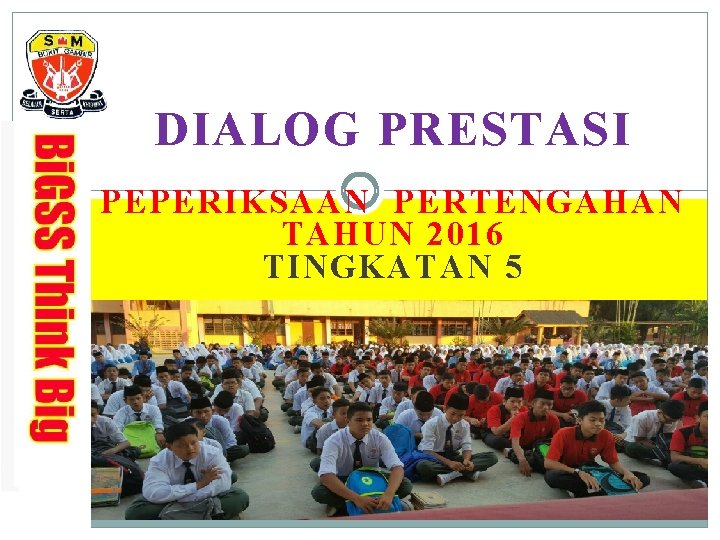 DIALOG PRESTASI PEPERIKSAAN PERTENGAHAN TAHUN 2016 TINGKATAN 5 SMK BUKIT GAMBIR 