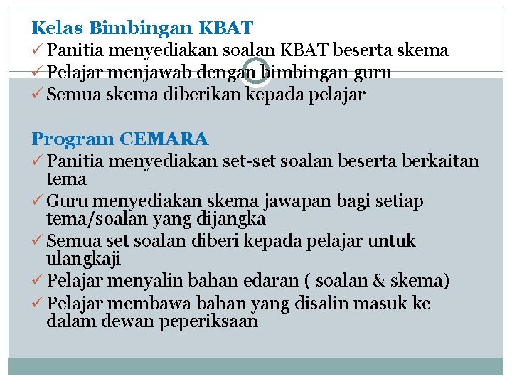 Kelas Bimbingan KBAT ü Panitia menyediakan soalan KBAT beserta skema ü Pelajar menjawab dengan