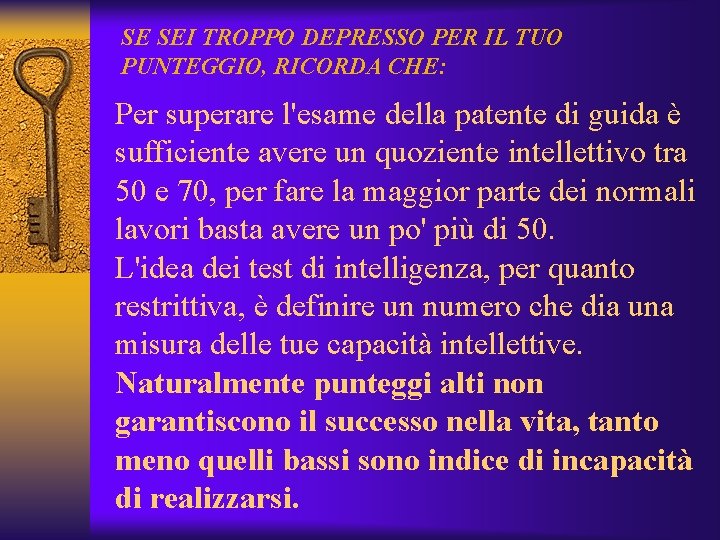 SE SEI TROPPO DEPRESSO PER IL TUO PUNTEGGIO, RICORDA CHE: Per superare l'esame della