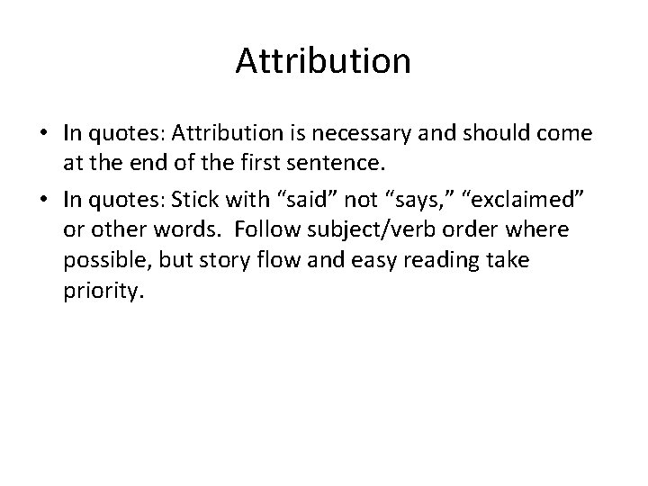 Attribution • In quotes: Attribution is necessary and should come at the end of