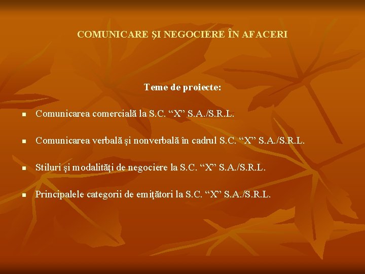 COMUNICARE ŞI NEGOCIERE ÎN AFACERI Teme de proiecte: n Comunicarea comercială la S. C.