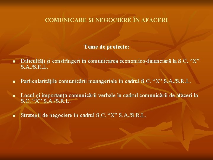 COMUNICARE ŞI NEGOCIERE ÎN AFACERI Teme de proiecte: n n Dificultăţi şi constrîngeri în