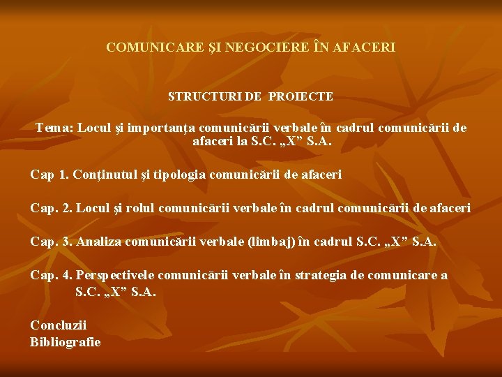 COMUNICARE ŞI NEGOCIERE ÎN AFACERI STRUCTURI DE PROIECTE Tema: Locul şi importanţa comunicării verbale