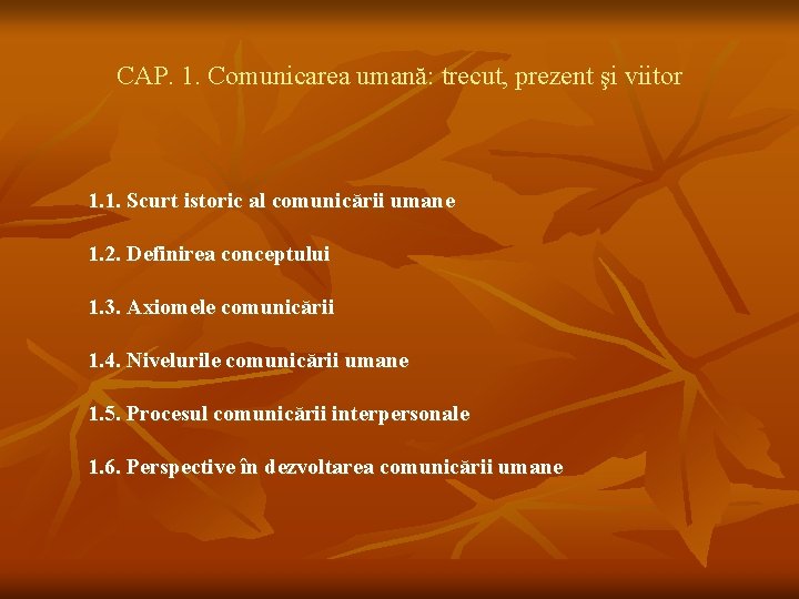 CAP. 1. Comunicarea umană: trecut, prezent şi viitor 1. 1. Scurt istoric al comunicării